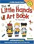 Little Hands Art Book: Exploring Arts and Crafts with 2- to 6-year Olds (Little Hands!) (Williamson Little Hands Book)