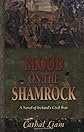 Blood on the Shamrock: A Novel of Ireland's Civil War