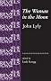 The Woman in the Moon: By John Lyly (Revels Plays) (Revels Plays Companion Library)