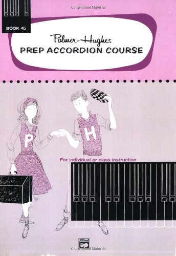 Palmer-Hughes Prep Accordion Course, Bk 4B (Palmer-Hughes Accordion Course)