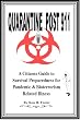 Quarantine Post 911 A Citizens Guide to Survival Preparedness for Pandemic & Bioterrorism Related Illness