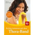 Richtig trainieren mit dem Thera-Band: �bungen f�r jedes Fitness-Level
