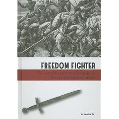 Freedom Fighter: William Wallace and Scotland's Battle for Independence (Taking a Stand)