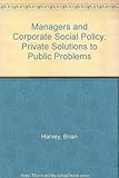 Managers and corporate social policy : private solutions to public problems?