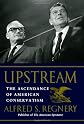 Upstream: The Ascendance of American Conservatism