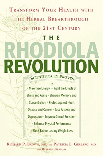 The Rhodiola Revolution: Transform Your Health with the Herbal Breakthrough of the 21st Century