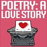 Poetry: A Love Story ~ Jason Z. Christie