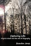 Capturing Life: Virginia Woolf and the Art of Biography