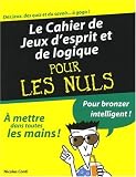 Le cahier de jeux d'esprit et de logique pour les nuls