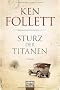 Sturz der Titanen: Die Jahrhundert-Saga. Roman