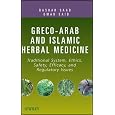 BUY : Greco-Arab and Islamic Herbal Medicine: Traditional System, Ethics, Safety, Efficacy, and Regulatory Issues