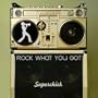 Rock What You Got