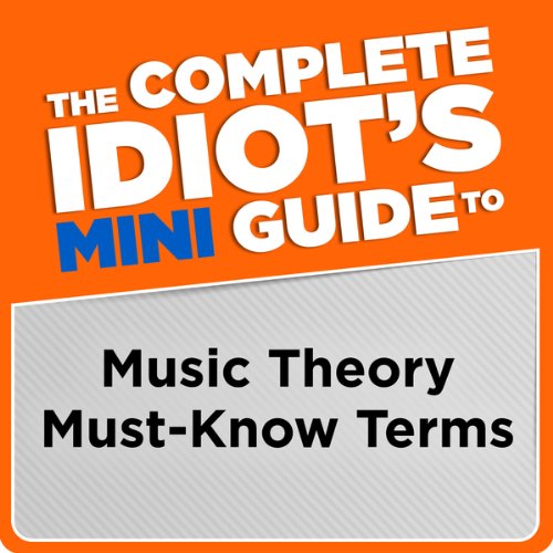 The Complete Idiot's Mini Guide to Music Theory Must-Know Terms (Keena Ford)