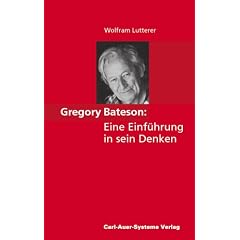 Gregory Bateson - Eine Einf�hrung in sein Denken