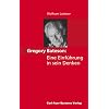 Gregory Bateson - Eine Einf�hrung in sein Denken