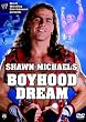 WWE - Shawn Michaels: Boyhood Dream