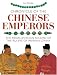 Chronicle of the Chinese Emperors: The Reign-by-Reign Record of the Rulers of Imperial China (Chronicles)