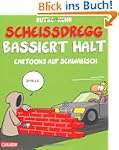 Schei�dregg bassiert halt!: Cartoons...