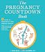  : The Pregnancy Countdown Book: Nine Months of Practical Tips, Useful Advice, and Uncensored Truths