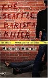 The Seattle Barista Killer