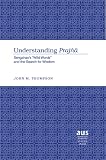 Understanding PrajÃ±: Sengzhao's ""Wild Words"" and the Search for Wisdom (American University Studies VII: Theology and Religion)