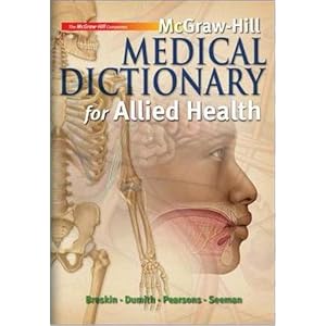 Click here to buy McGraw-Hill Medical Dictionary for Allied Health by Myrna Breskin, Kevin Dumith, Enid Pearsons, and Robert Seeman.