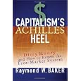Capitalism's Achilles Heel: Dirty Money and How to Renew the Free-Market System