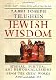 Jewish Wisdom: The Essential Teachings and How They Have Shaped the Jewish Religion, Its People, Culture and History