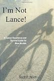Im Not Lance A Cancer Experience And Survival Guide For Mere Mortals