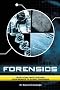 Forensics: Crime Scene Investigations from Murder to Global Terrorism