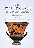 The Greek Epic Cycle and its ancient reception : a companion