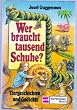 Wer braucht tausend Schuhe? Tiergeschichten und Gedichte