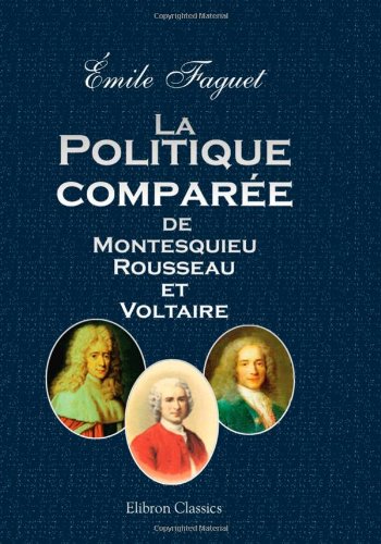 La Politique comparée de Montesquieu, Rousseau et Voltaire