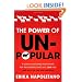 The Power of Unpopular: A Guide to Building Your Brand for the Audience Who Will Love You (and why no one else matters)