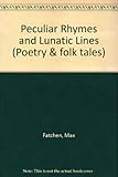 Peculiar rhymes and lunatic lines