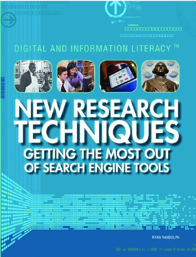 New Research Techniques: Getting the Most Out of Search Engine Tools (Digital & Information Literacy)