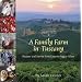 A Family Farm in Tuscany: Recipes and Stories from Fattoria Poggio Alloro