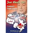 Just Watch Me- Trudeau\'s Tragic Legacy