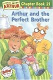 Arthur and the Perfect Brother: A Marc Brown Arthur Chapter Book 21 (Arthur Chapter Books)
