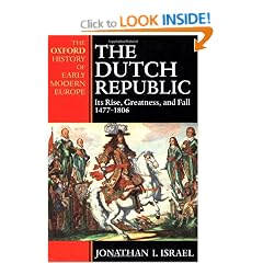 The Dutch Republic: Its Rise, Greatness, and Fall