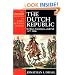 The Dutch Republic: Its Rise, Greatness, and Fall