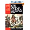 The Dutch Republic : Its Rise, Greatness, and Fall 1477-1806