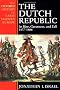 The Dutch Republic : Its Rise, Greatness, and Fall 1477-1806