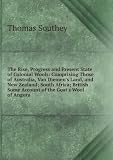 The Rise, Progress and Present State of Colonial Wools: Comprising Those of Australia, Van Diemen's Land, and New Zealand; South Africa; British . Some Account of the Goat's Wool of Angora