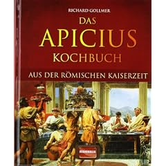 Das Apicius Kochbuch aus der r�mischen Kaiserzeit