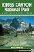 Kings Canyon National Park: A Complete Hiker's Guide (National Park)