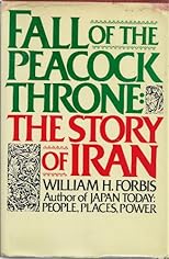 Fall of the Peacock Throne : the story of Iran