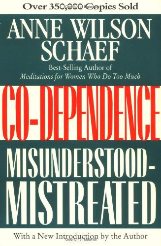 Co-Dependence: Misunderstood--Mistreated