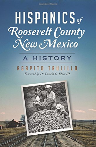 Hispanics of Roosevelt County, New Mexico: (American Heritage), by Agapito Trujillo