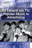 As heard on TV : popular music in advertising